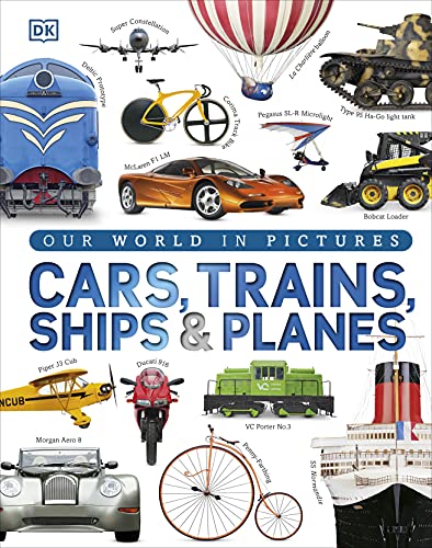 Our World in Pictures: Cars, Trains, Ships and Planes: A Visual Encyclopedia to Every Vehicle von Penguin